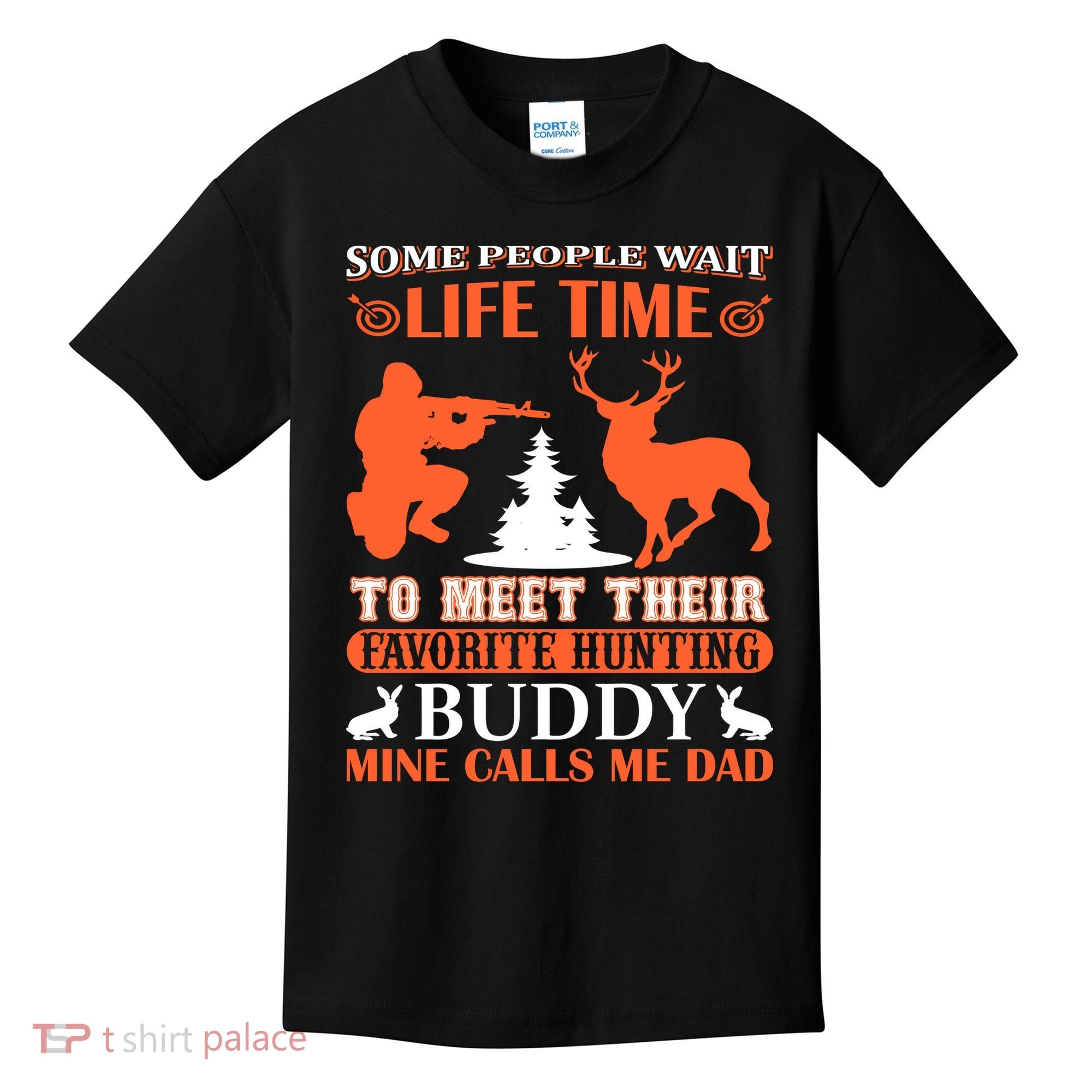 Some People Wait Life Time To Meet Their Favorite Hunting Buddy Mine Calls Me Da Kids T-Shirt