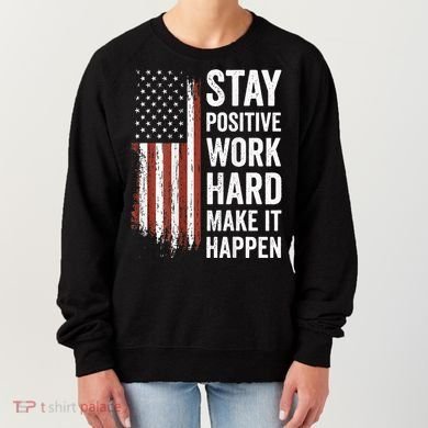 Stay Positive Work Hard Make It Happen Motivation Women's Sweatshirt
