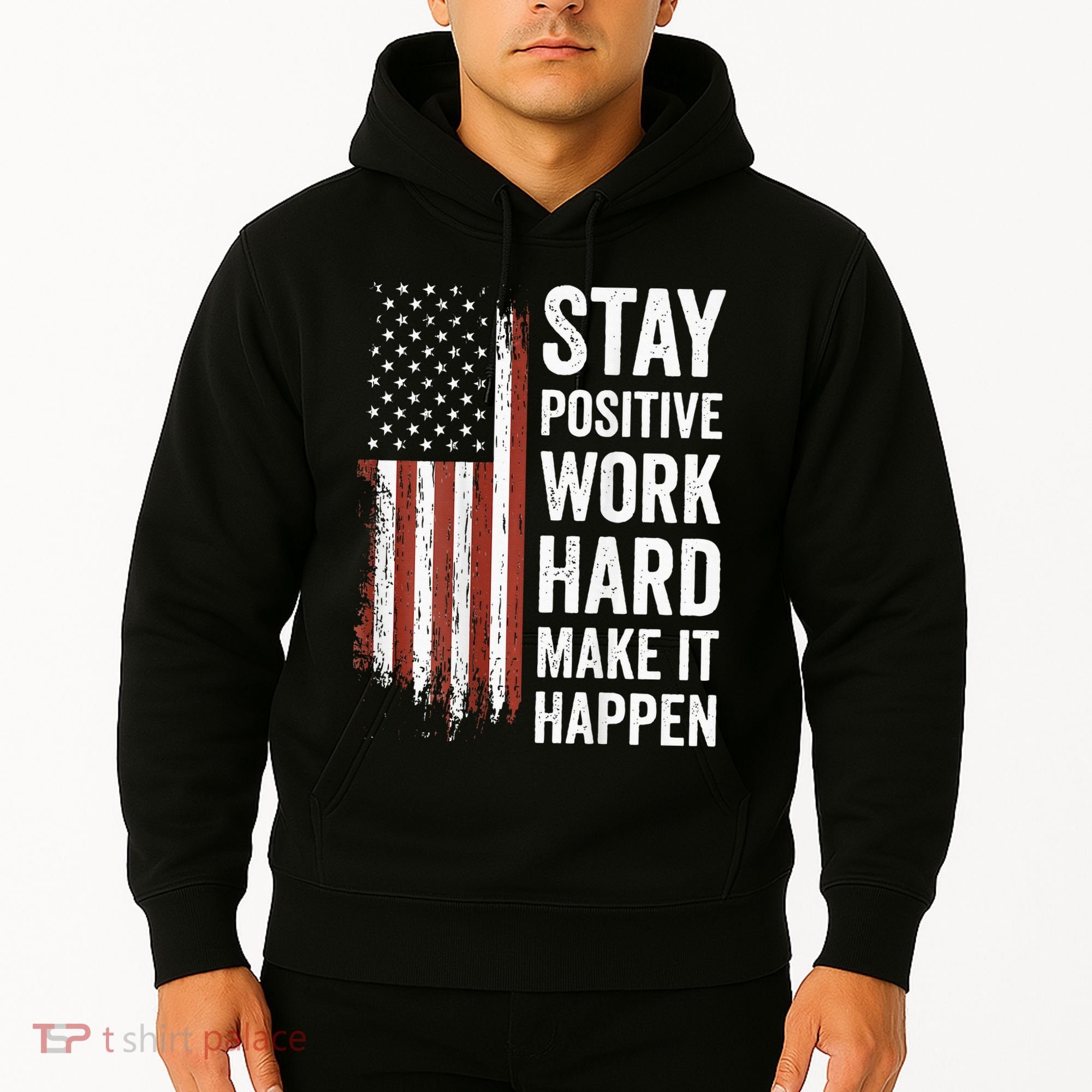 Stay Positive Work Hard Make It Happen Motivation Hoodie