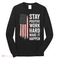 Stay Positive Work Hard Make It Happen Motivation Long Sleeve Shirt thumb 0