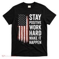 Stay Positive Work Hard Make It Happen Motivation T-Shirt thumb 0
