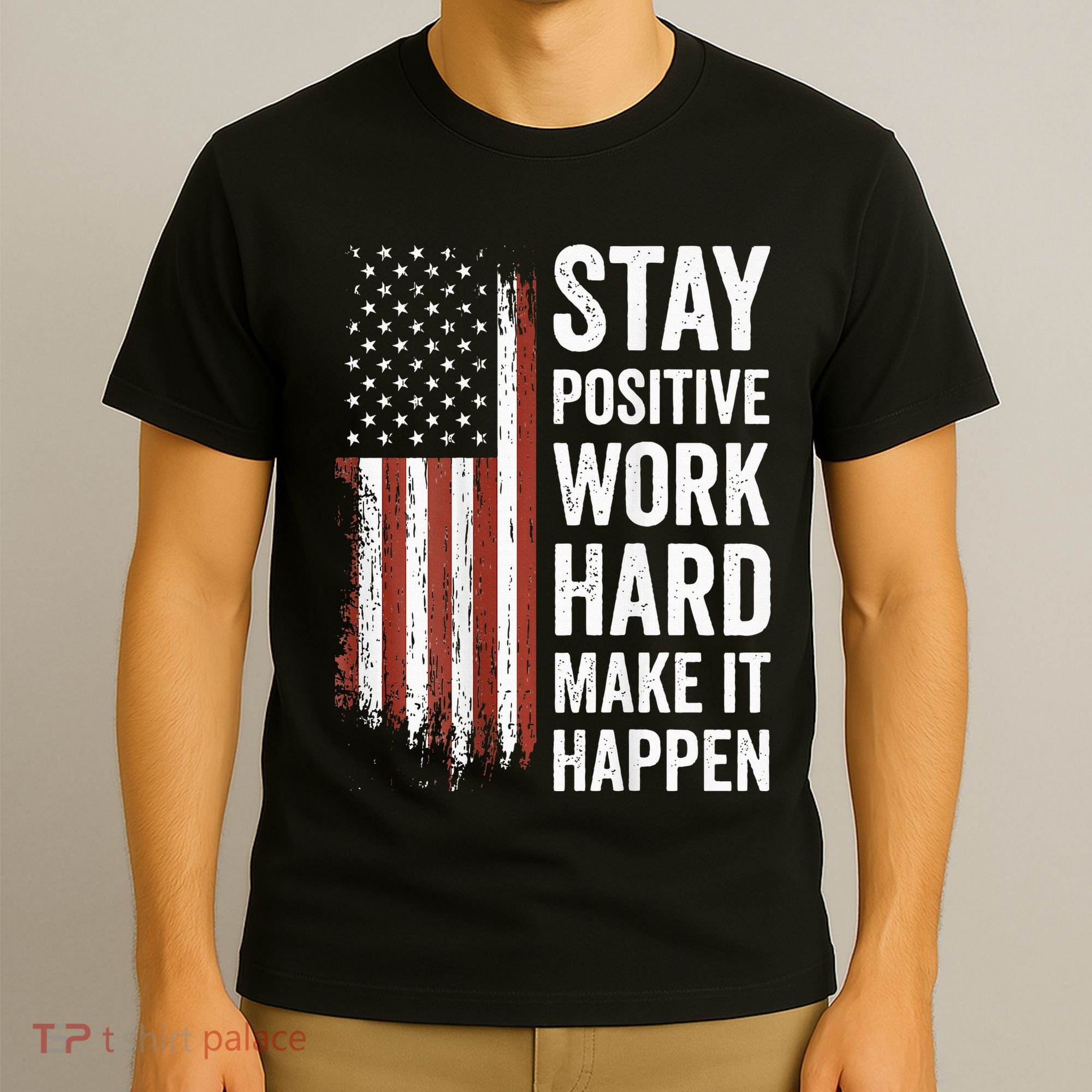 Stay Positive Work Hard Make It Happen Motivation T-Shirt