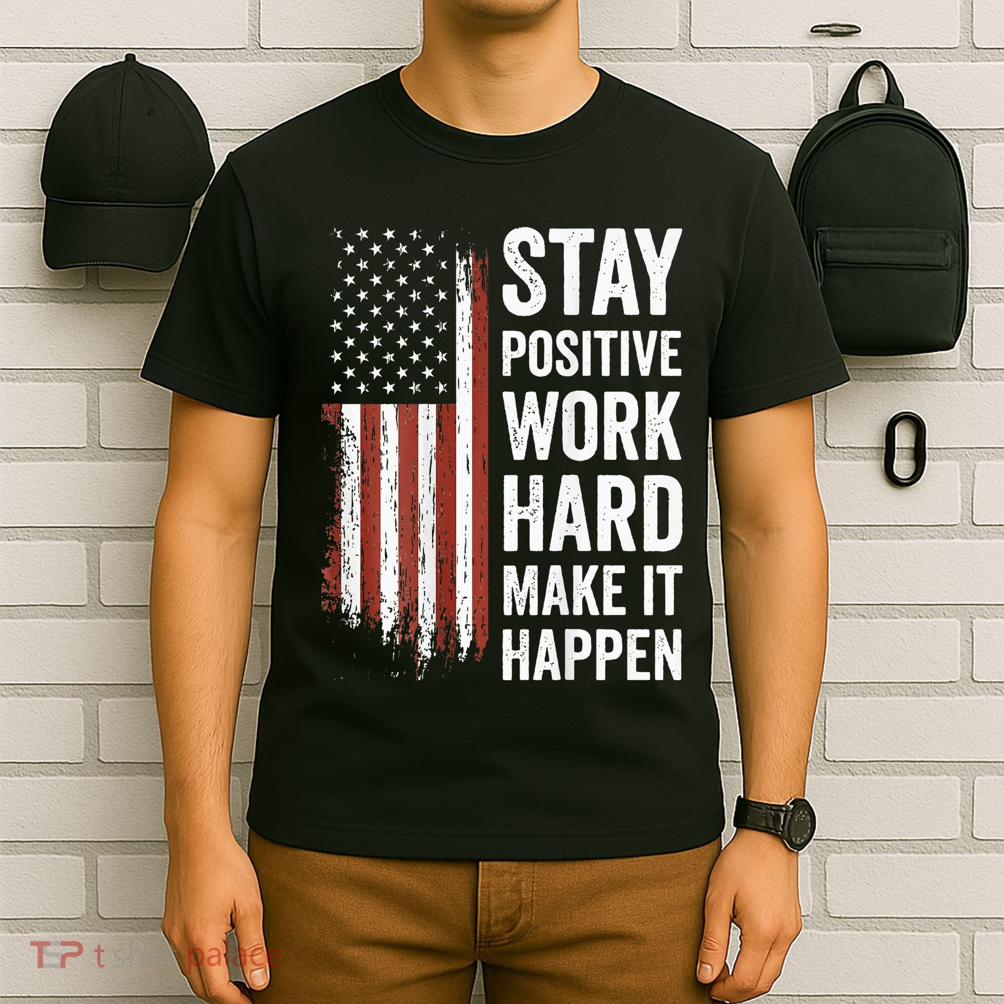 Stay Positive Work Hard Make It Happen Motivation T-Shirt