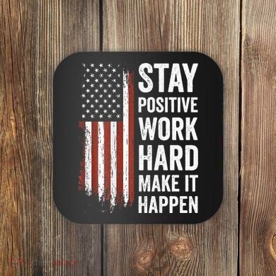 Stay Positive Work Hard Make It Happen Motivation Coaster