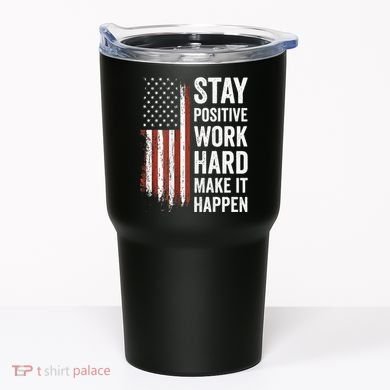 Stay Positive Work Hard Make It Happen Motivation Tumbler