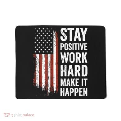 Stay Positive Work Hard Make It Happen Motivation Mousepad