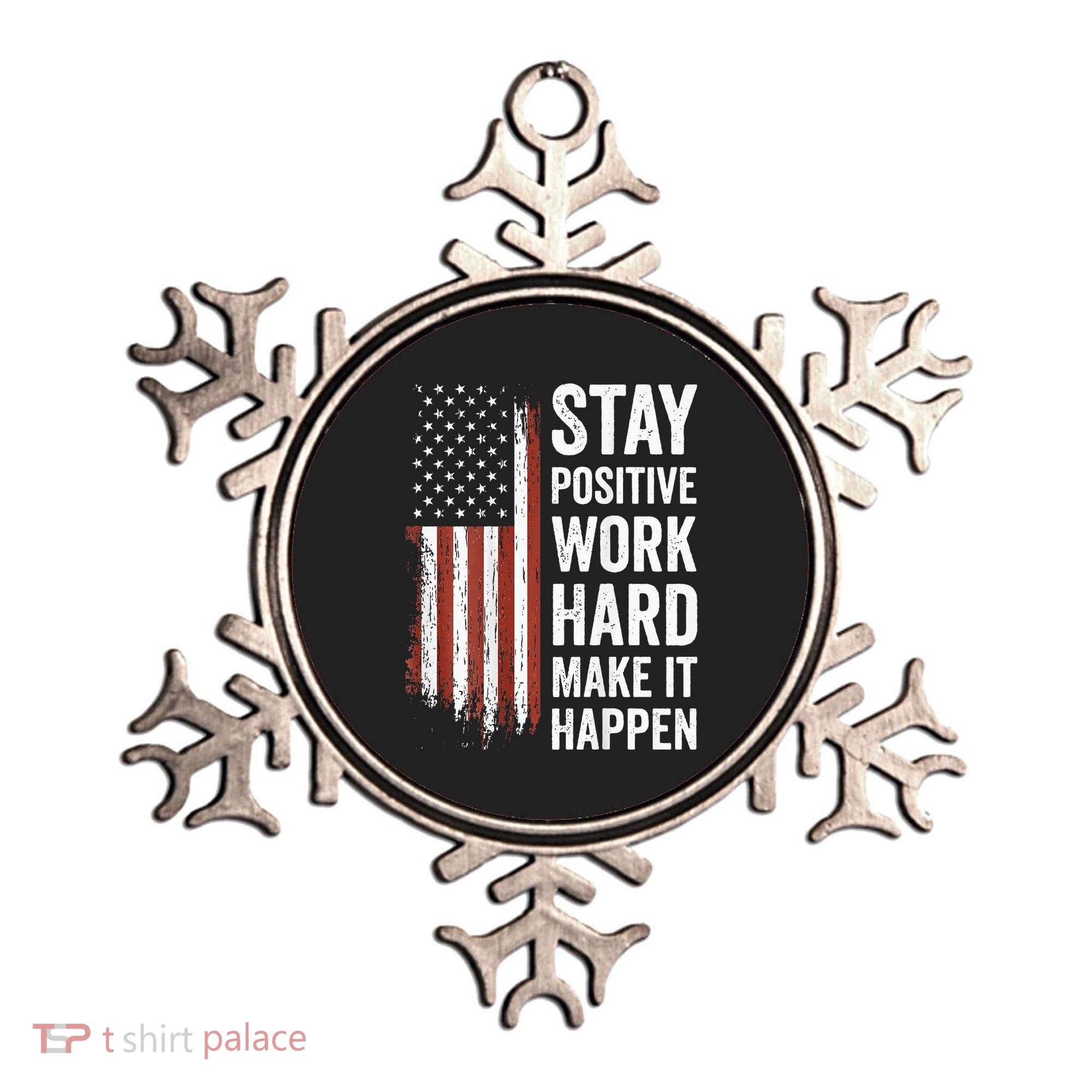 Stay Positive Work Hard Make It Happen Motivation Ornament