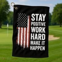 Stay Positive Work Hard Make It Happen Motivation Golf Towel thumb 1