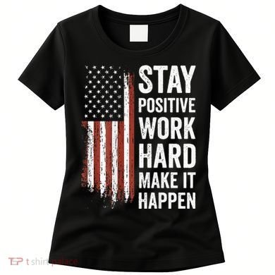 Stay Positive Work Hard Make It Happen Motivation Women's T-Shirt