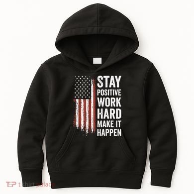 Stay Positive Work Hard Make It Happen Motivation Kids Hoodie