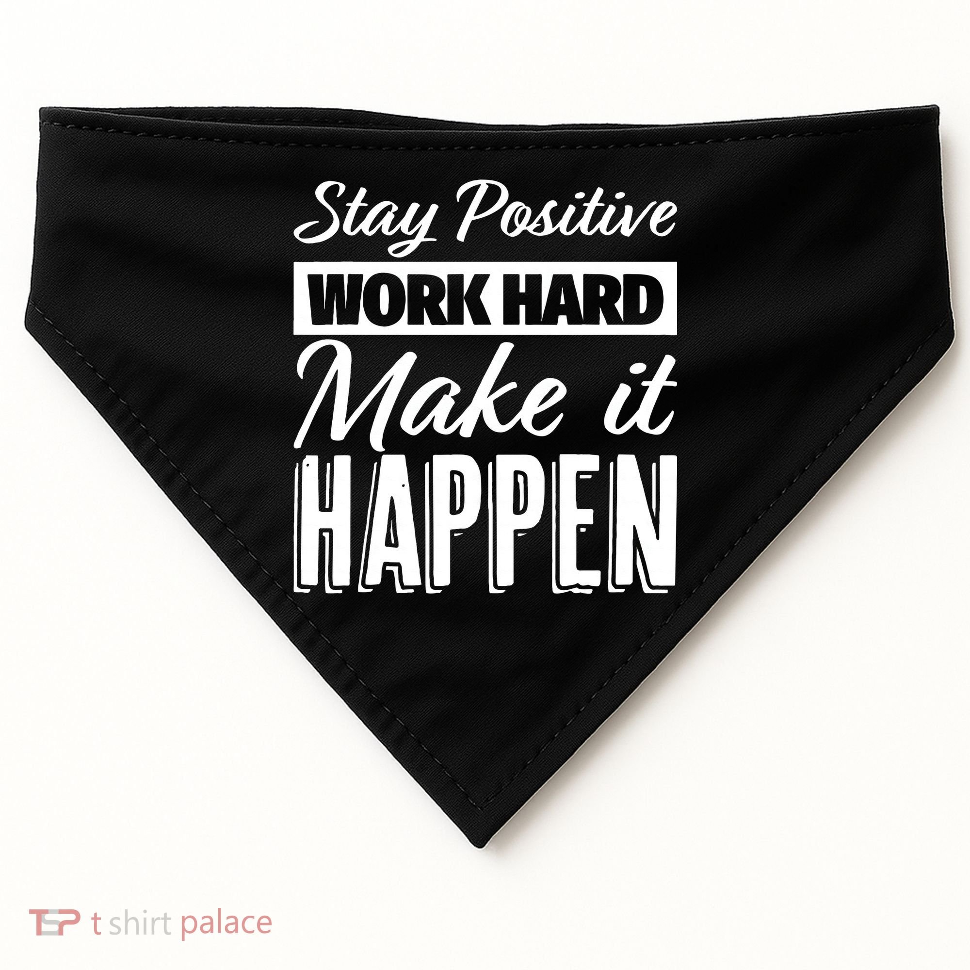 Stay Positive Work Hard Make It Happen Motivational USA-Made Doggie Bandana