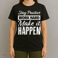 Stay Positive Work Hard Make It Happen Motivational T-Shirt thumb 4