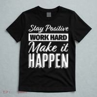 Stay Positive Work Hard Make It Happen Motivational T-Shirt thumb 5