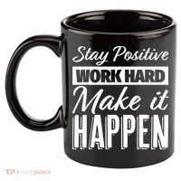 Stay Positive Work Hard Make It Happen Motivational 11oz C Handle Ceramic Mug thumb 2