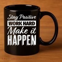 Stay Positive Work Hard Make It Happen Motivational 11oz C Handle Ceramic Mug thumb 3