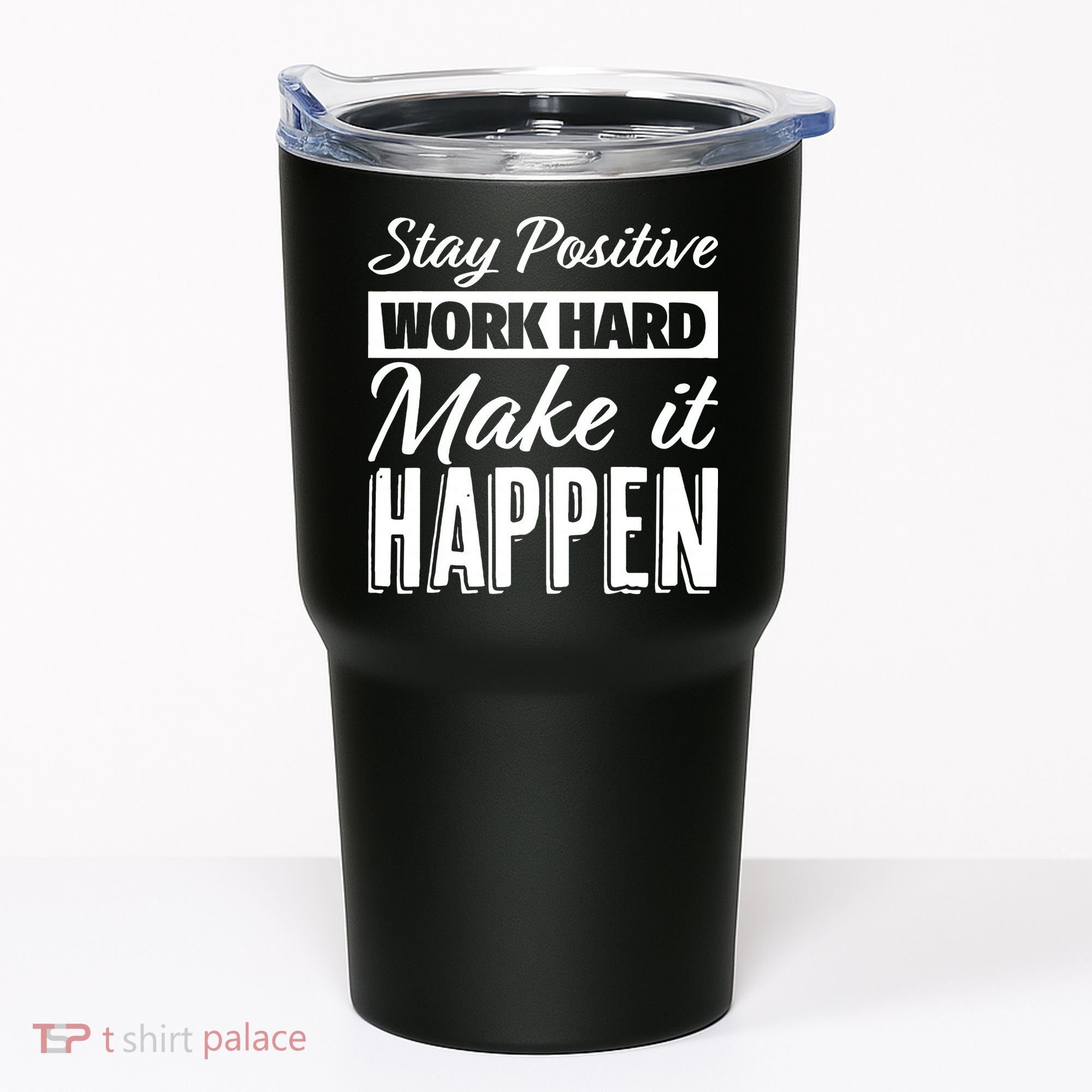 Stay Positive Work Hard Make It Happen Motivational Tumbler