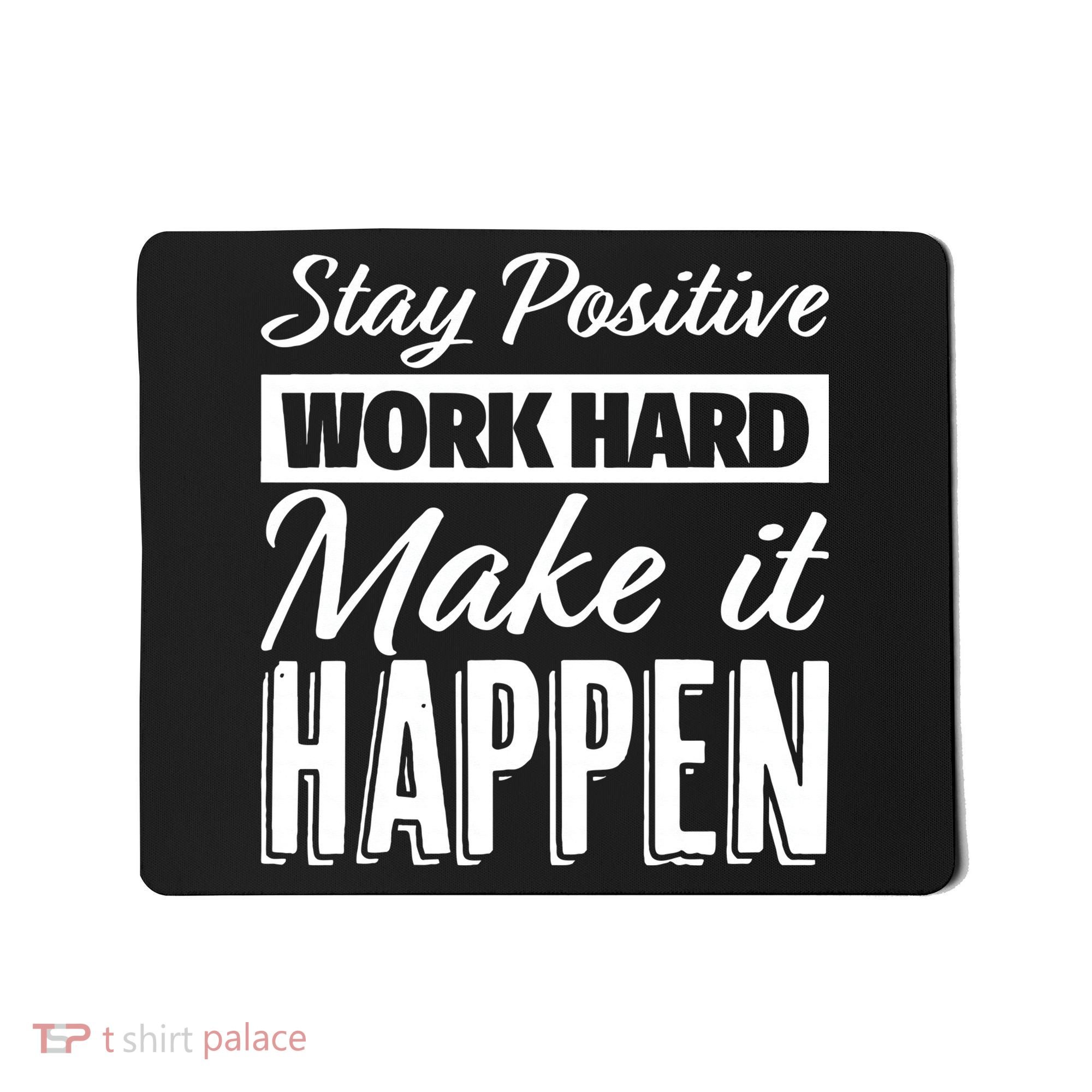 Stay Positive Work Hard Make It Happen Motivational Mousepad