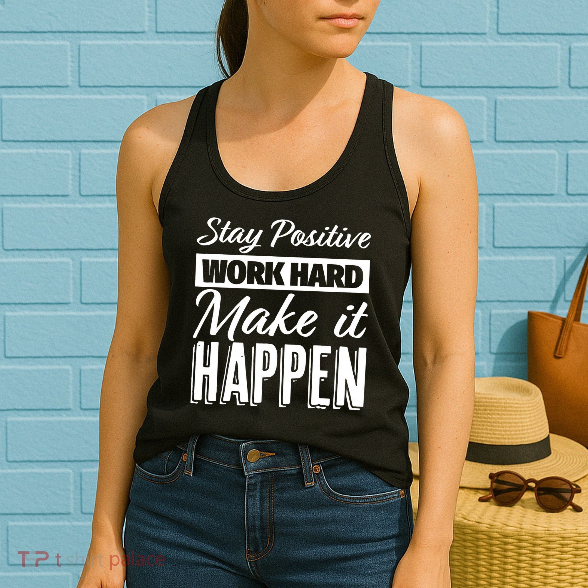 Stay Positive Work Hard Make It Happen Motivational Women's Tank Top
