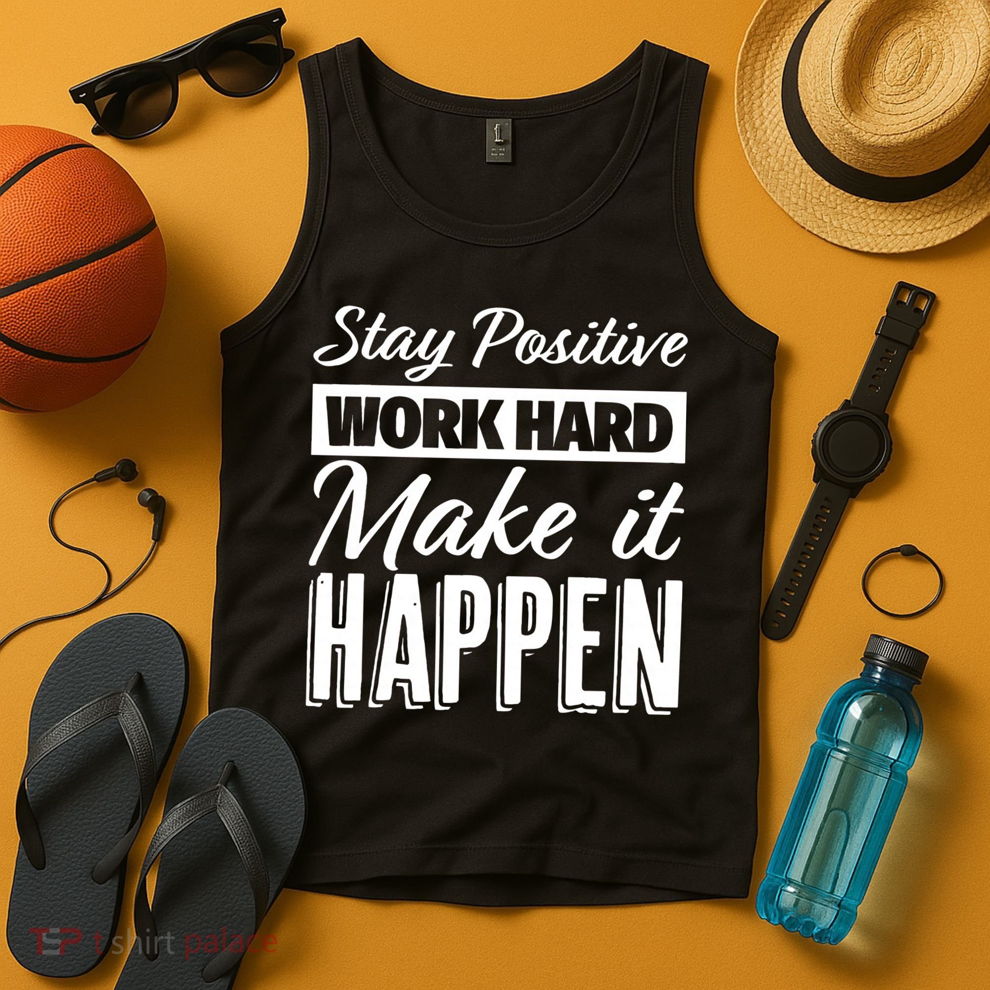 Stay Positive Work Hard Make It Happen Motivational Tank Top