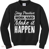 Stay Positive Work Hard Make It Happen Motivational Kids Sweatshirt thumb 0
