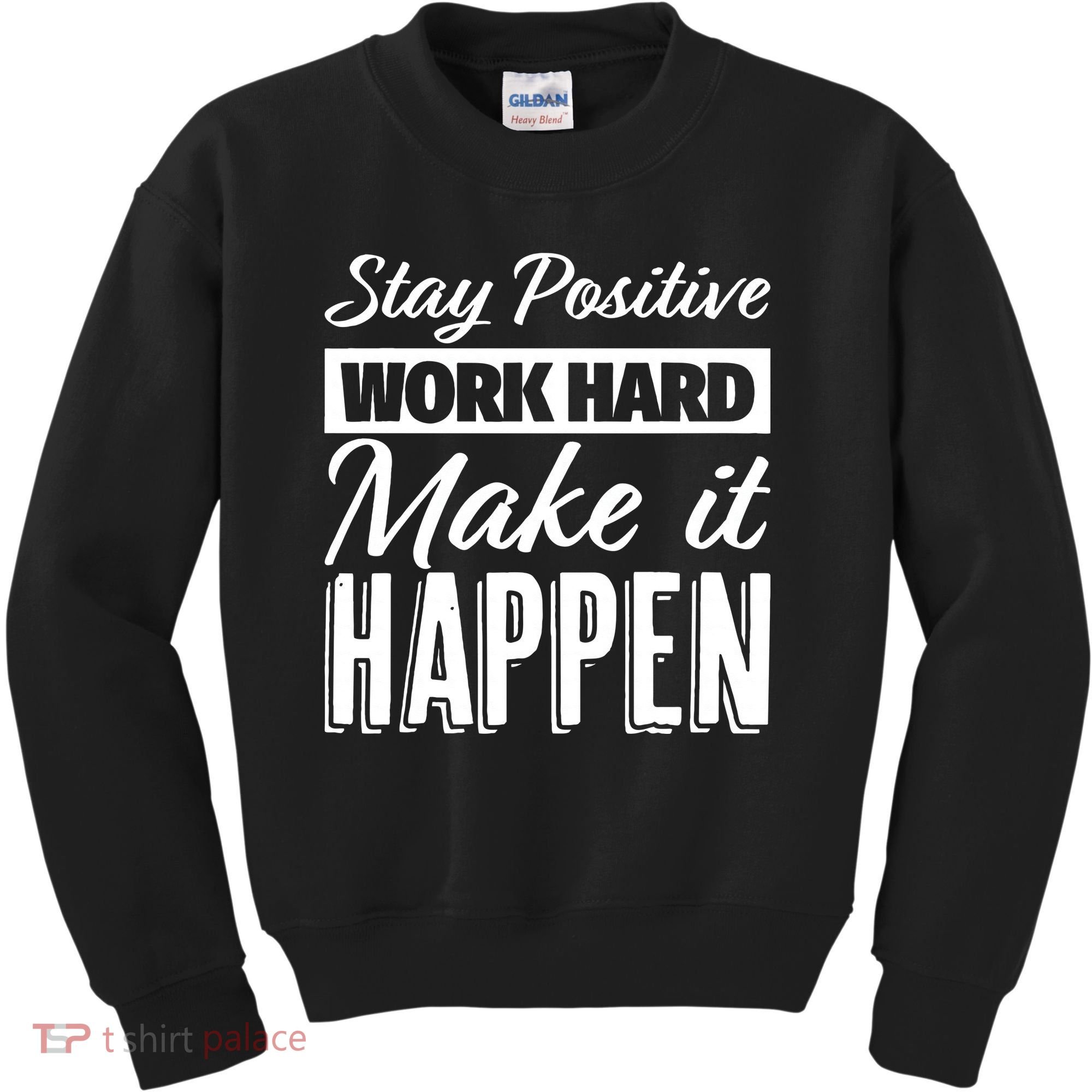 Stay Positive Work Hard Make It Happen Motivational Kids Sweatshirt