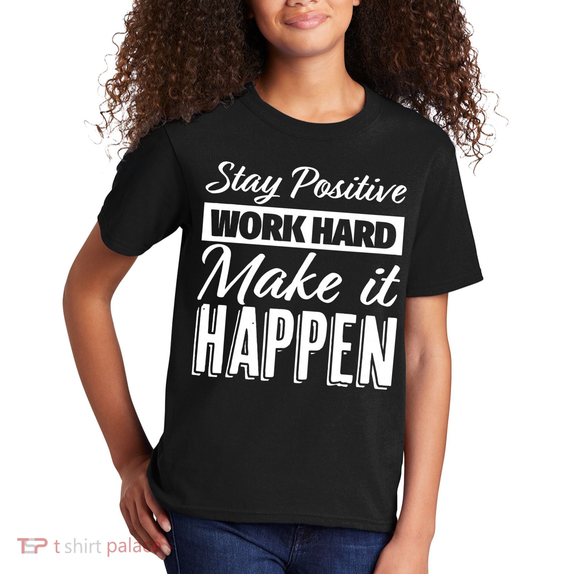Stay Positive Work Hard Make It Happen Motivational Kids T-Shirt