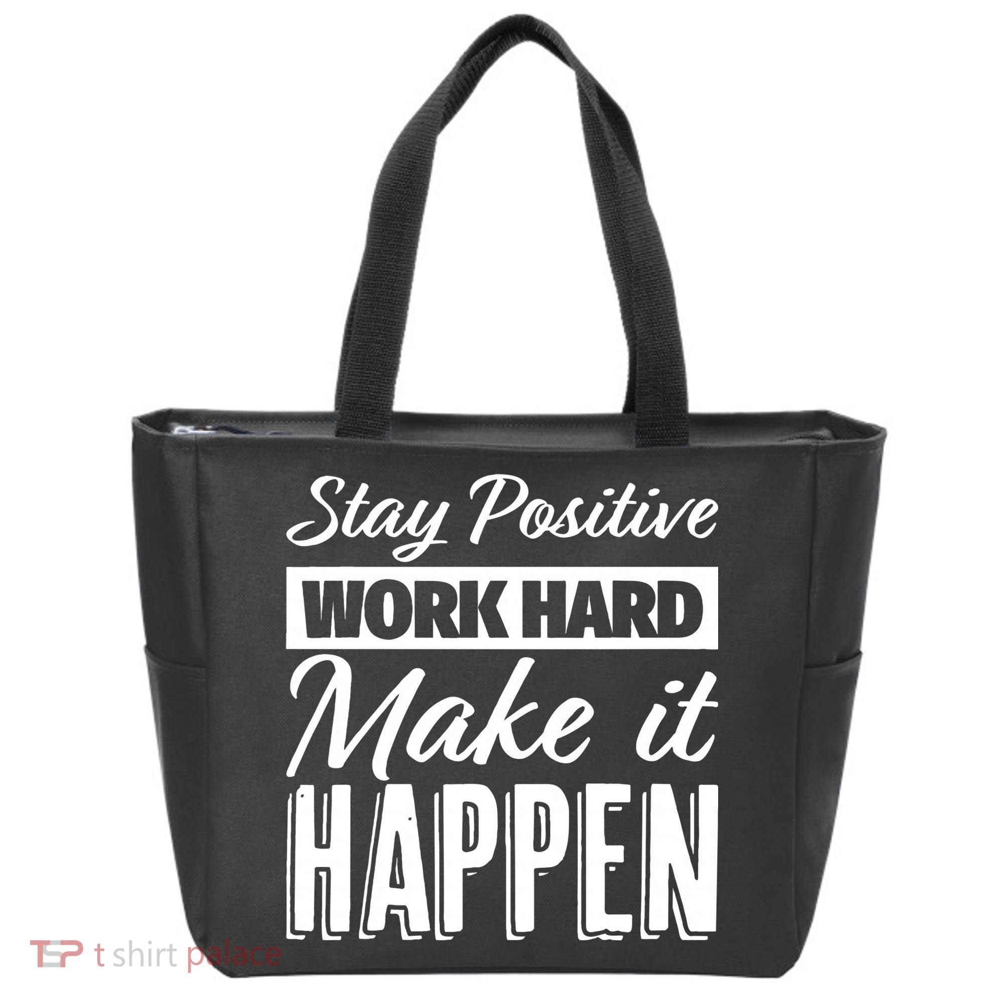 Stay Positive Work Hard Make It Happen Motivational Tote Bag