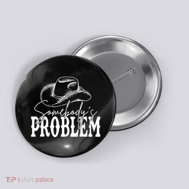 Somebody's Problem Western Country Cow Morgan Fan Button