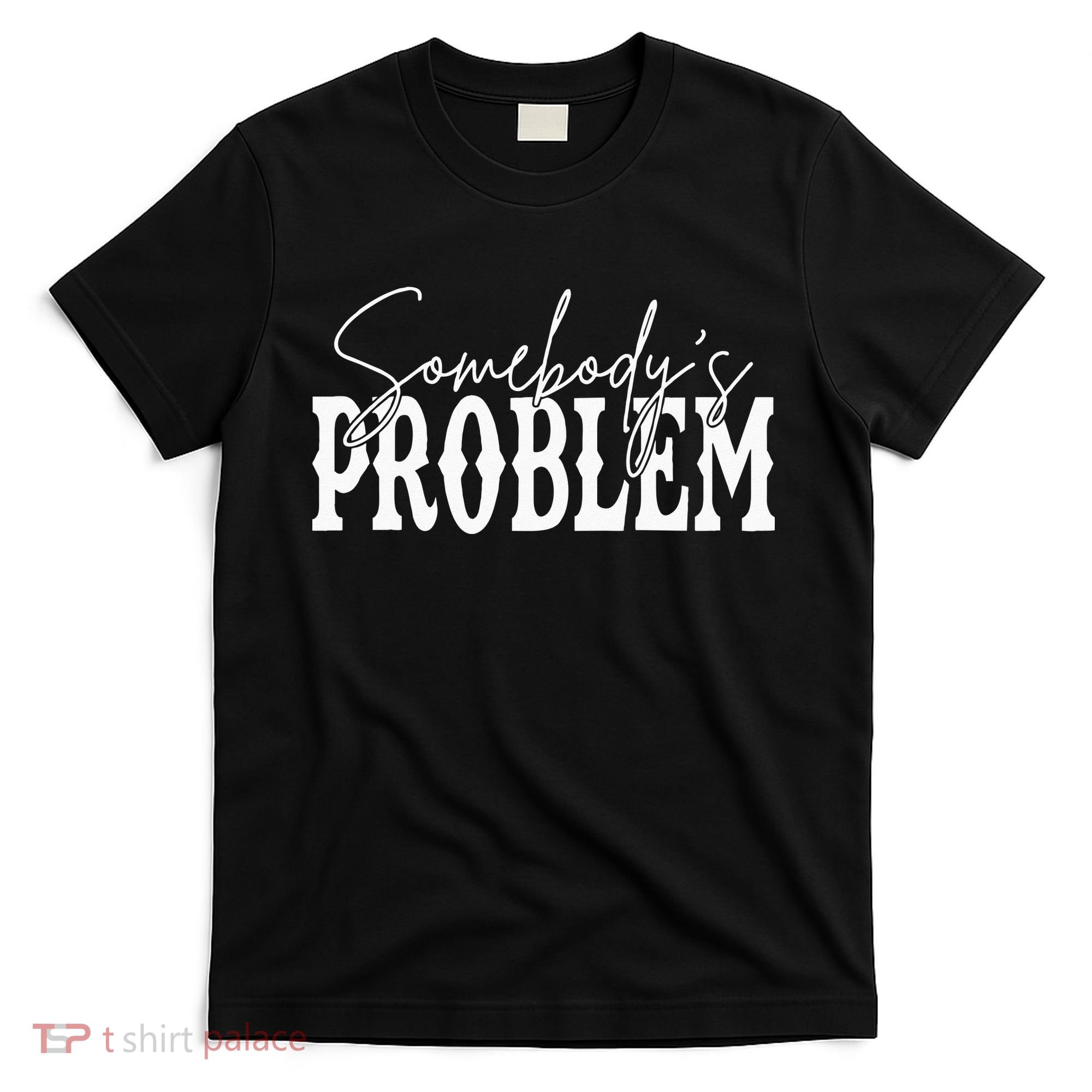 Somebodys Problem Western Country Cowboy Morgan Fan T-Shirt