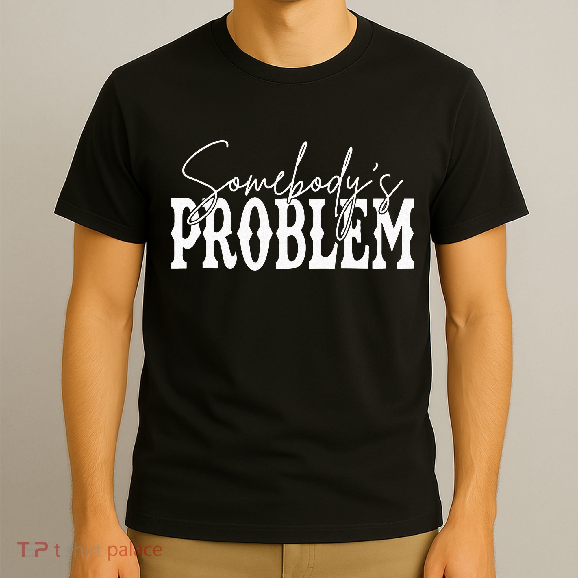 Somebodys Problem Western Country Cowboy Morgan Fan T-Shirt