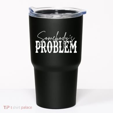 Somebodys Problem Western Country Cowboy Morgan Fan Tumbler
