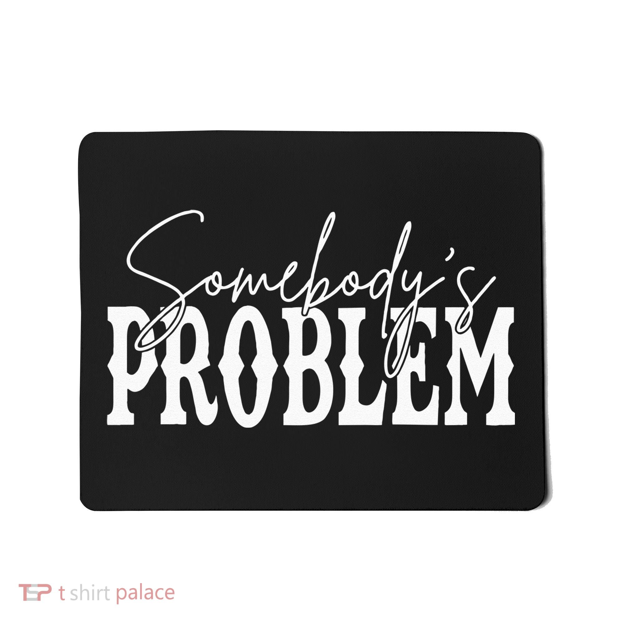 Somebodys Problem Western Country Cowboy Morgan Fan Mousepad