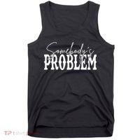 Somebodys Problem Western Country Cowboy Morgan Fan Tank Top thumb 0