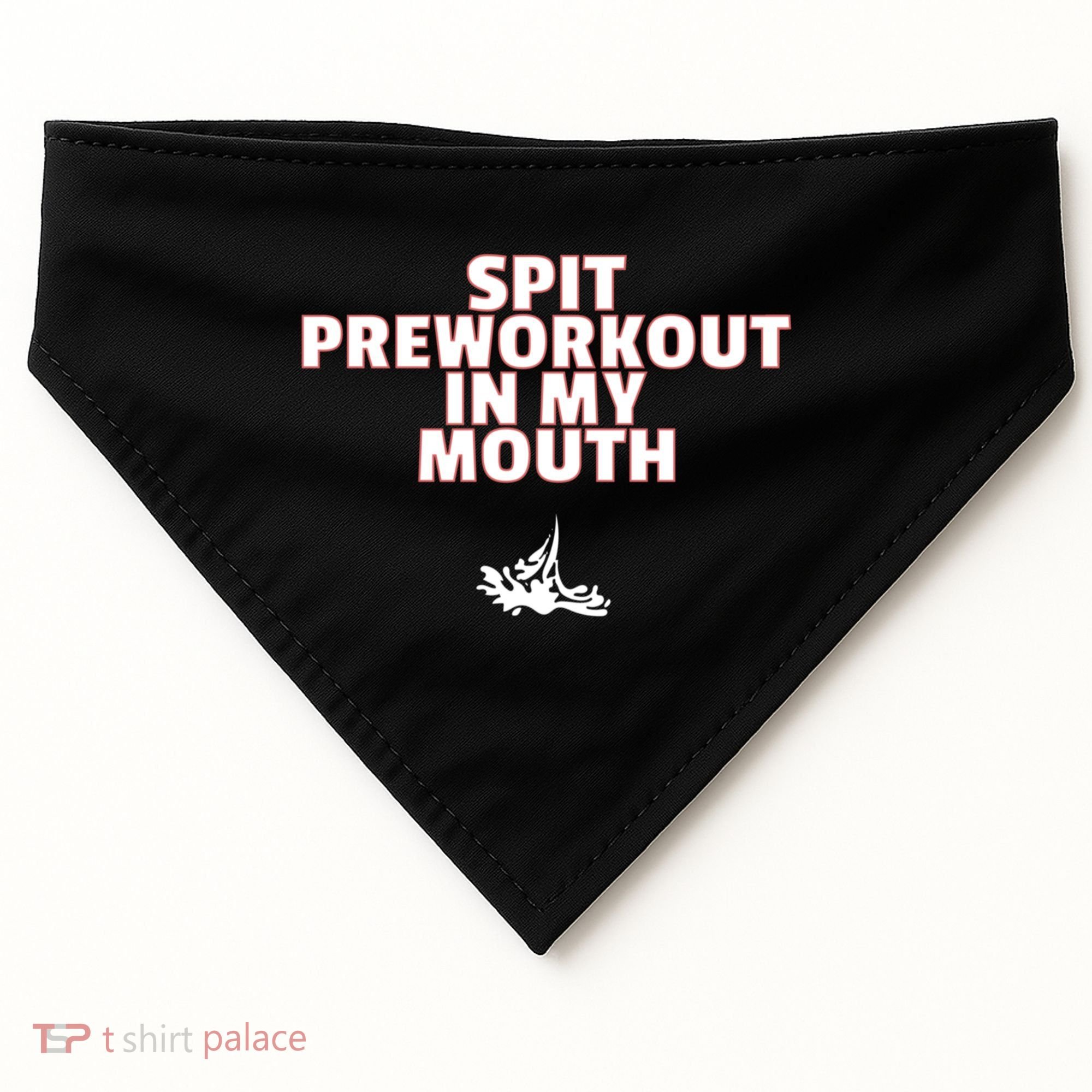 Spit Pre Workout In My Mouth Spit Preworkout In My Mouth USA-Made Doggie Bandana