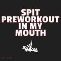 Spit Pre Workout In My Mouth Spit Preworkout In My Mouth Hat thumb 2