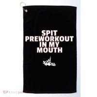 Spit Pre Workout In My Mouth Spit Preworkout In My Mouth Golf Towel thumb 0