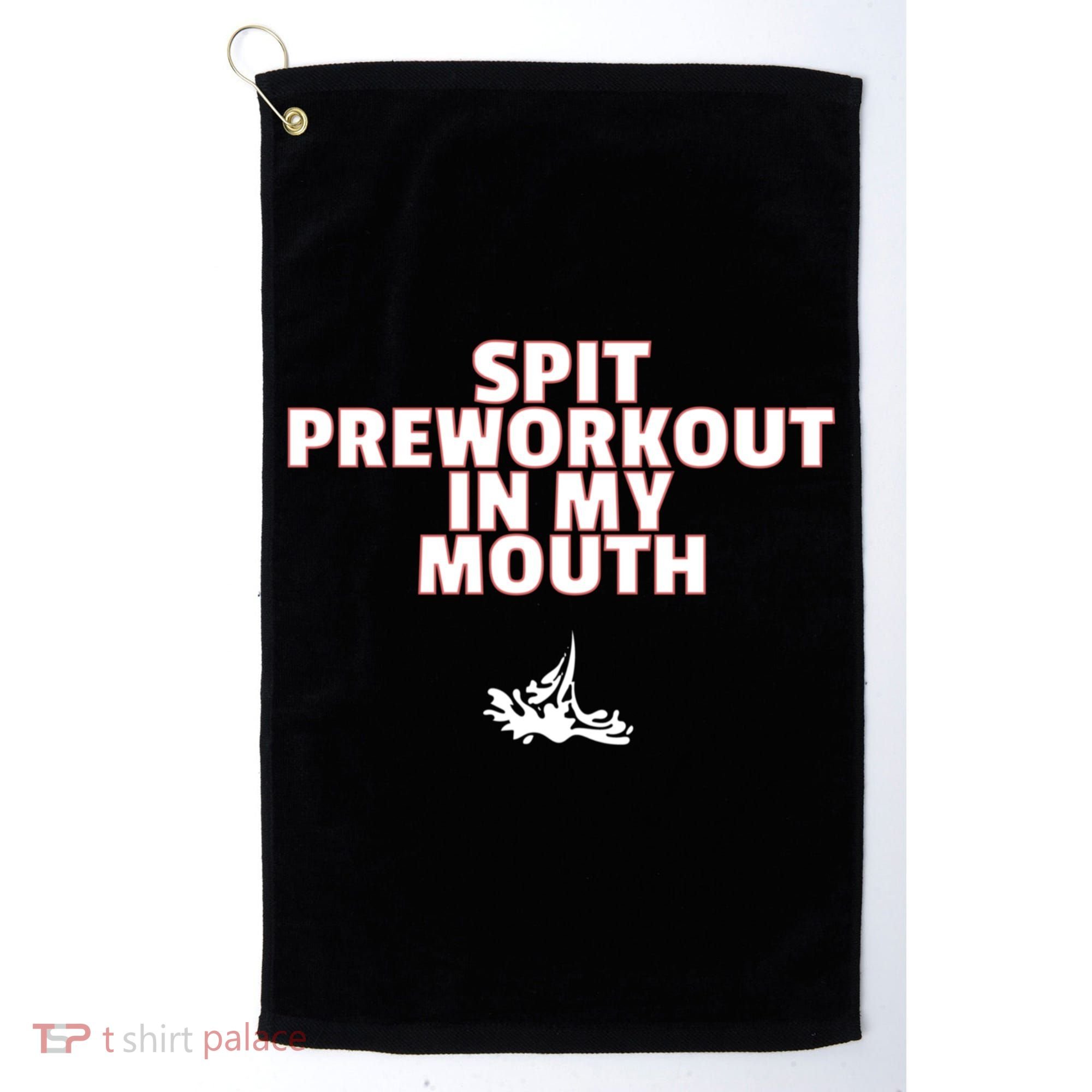 Spit Pre Workout In My Mouth Spit Preworkout In My Mouth Golf Towel