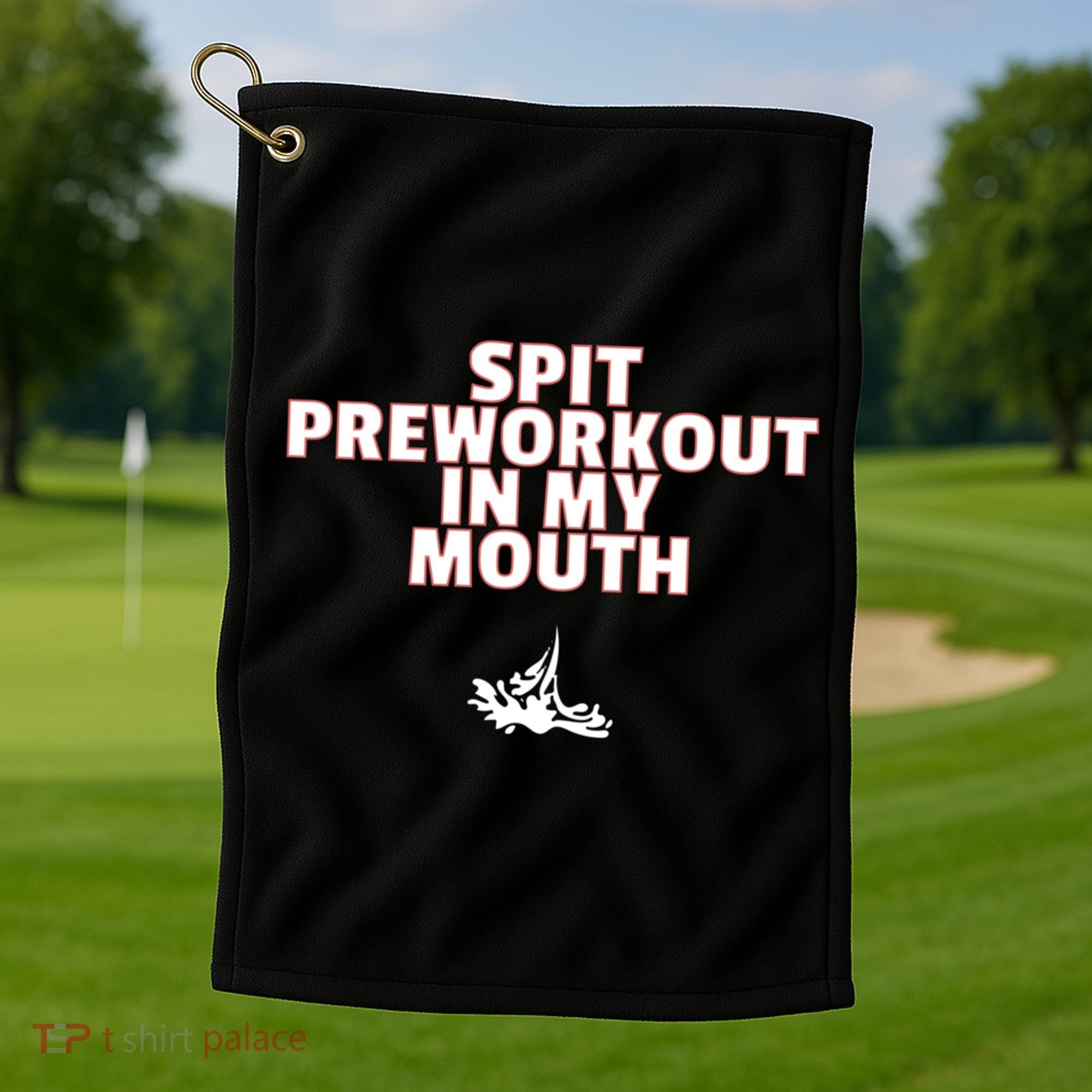 Spit Pre Workout In My Mouth Spit Preworkout In My Mouth Golf Towel