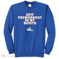Spit Pre Workout In My Mouth Spit Preworkout In My Mouth Sweatshirt thumb 0
