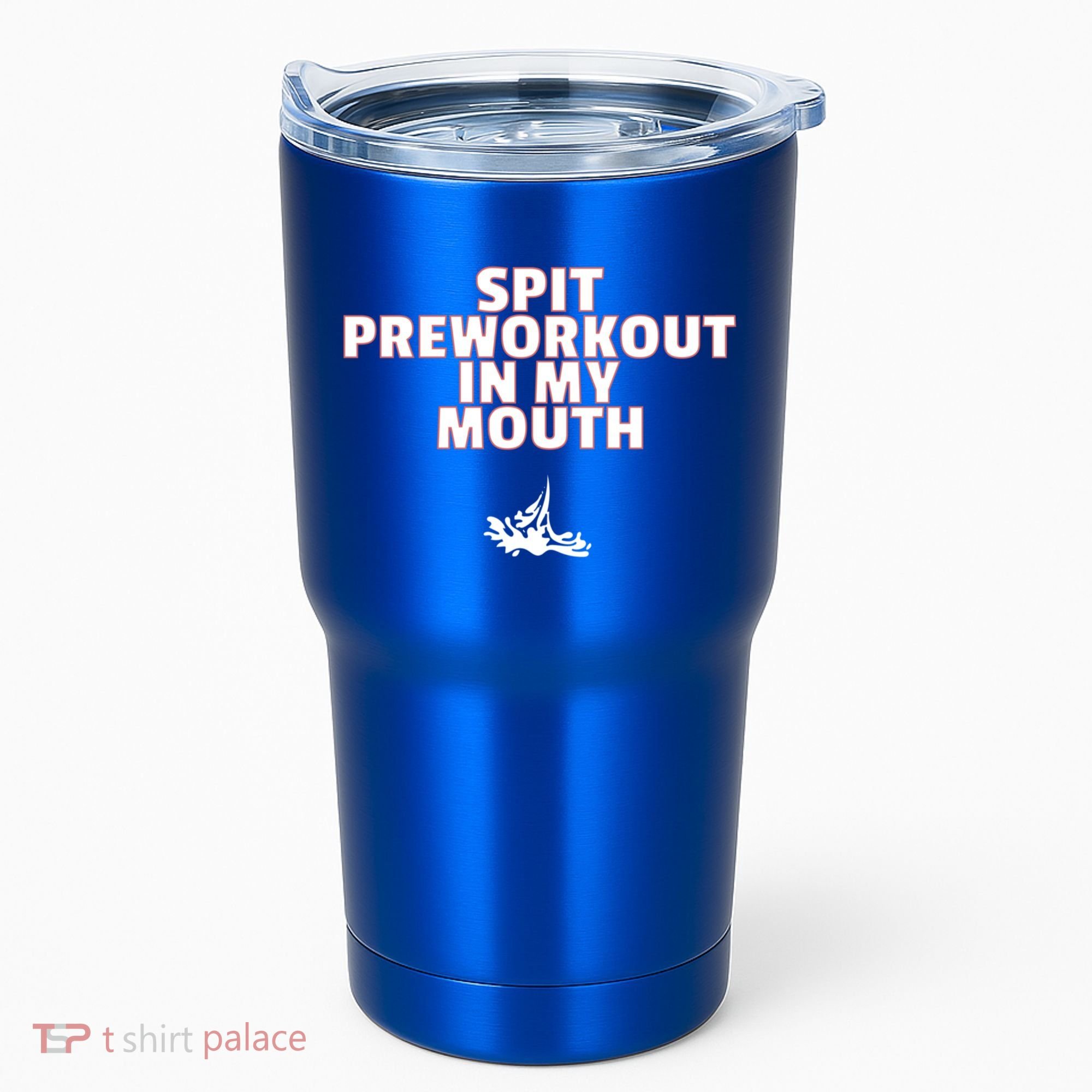 Spit Pre Workout In My Mouth Spit Preworkout In My Mouth Tumbler