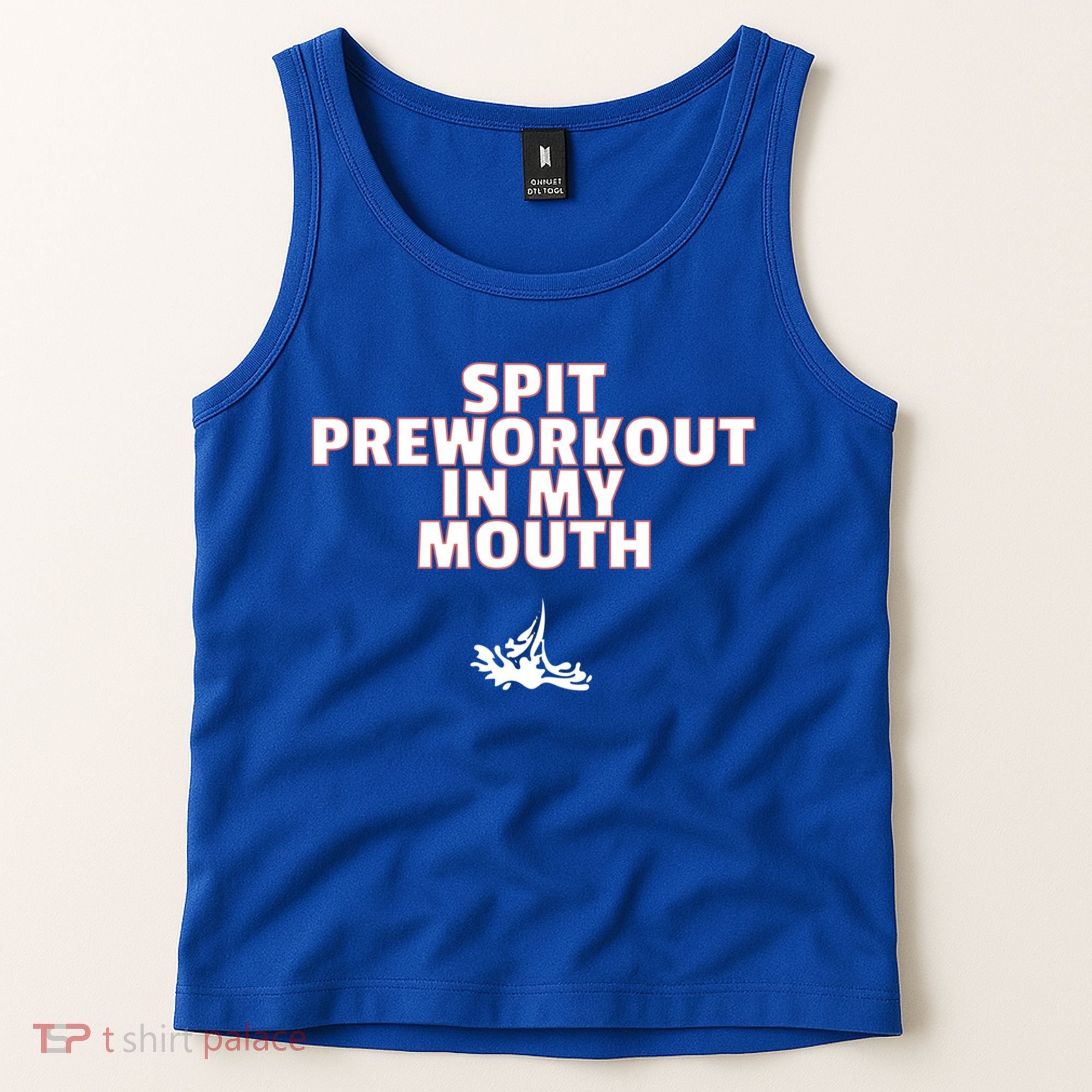 Spit Pre Workout In My Mouth Spit Preworkout In My Mouth Tank Top