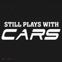 Still Plays With Cars Car Automobile Lover Mechanic Sweatshirt thumb 3