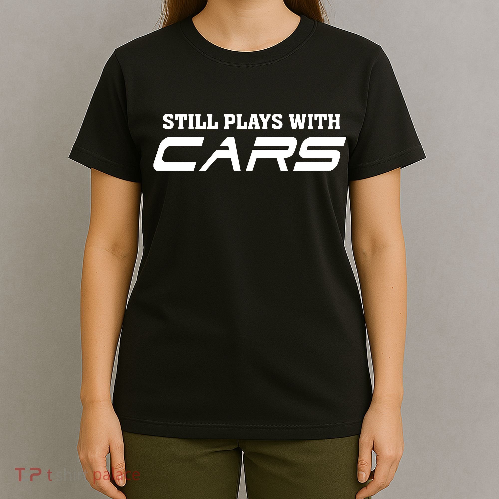 Still Plays With Cars Car Automobile Lover Mechanic T-Shirt