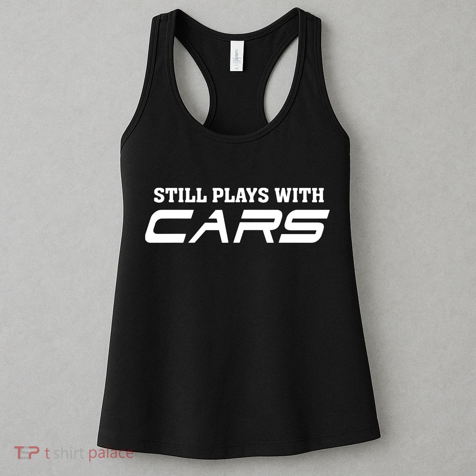 Still Plays With Cars Car Automobile Lover Mechanic Women's Tank Top