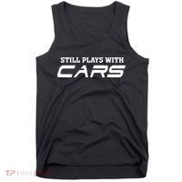 Still Plays With Cars Car Automobile Lover Mechanic Tank Top thumb 0