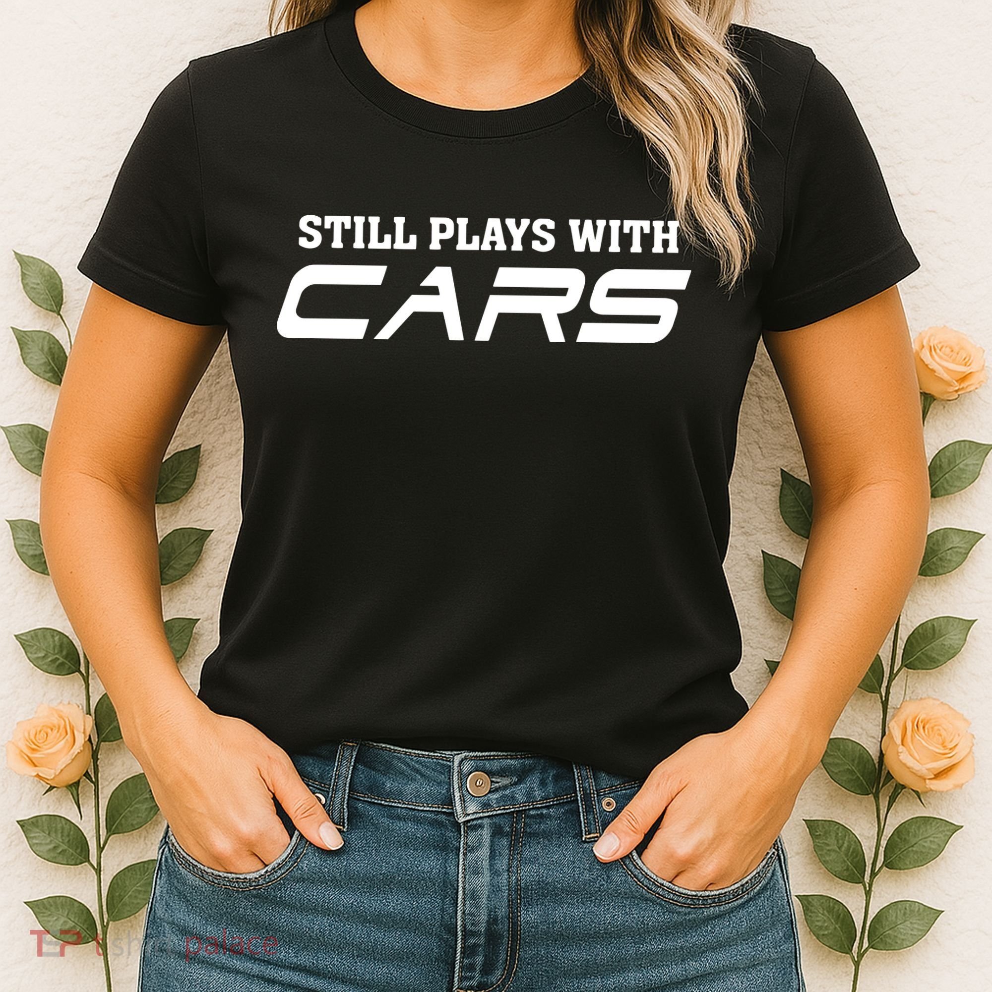 Still Plays With Cars Car Automobile Lover Mechanic Women's T-Shirt