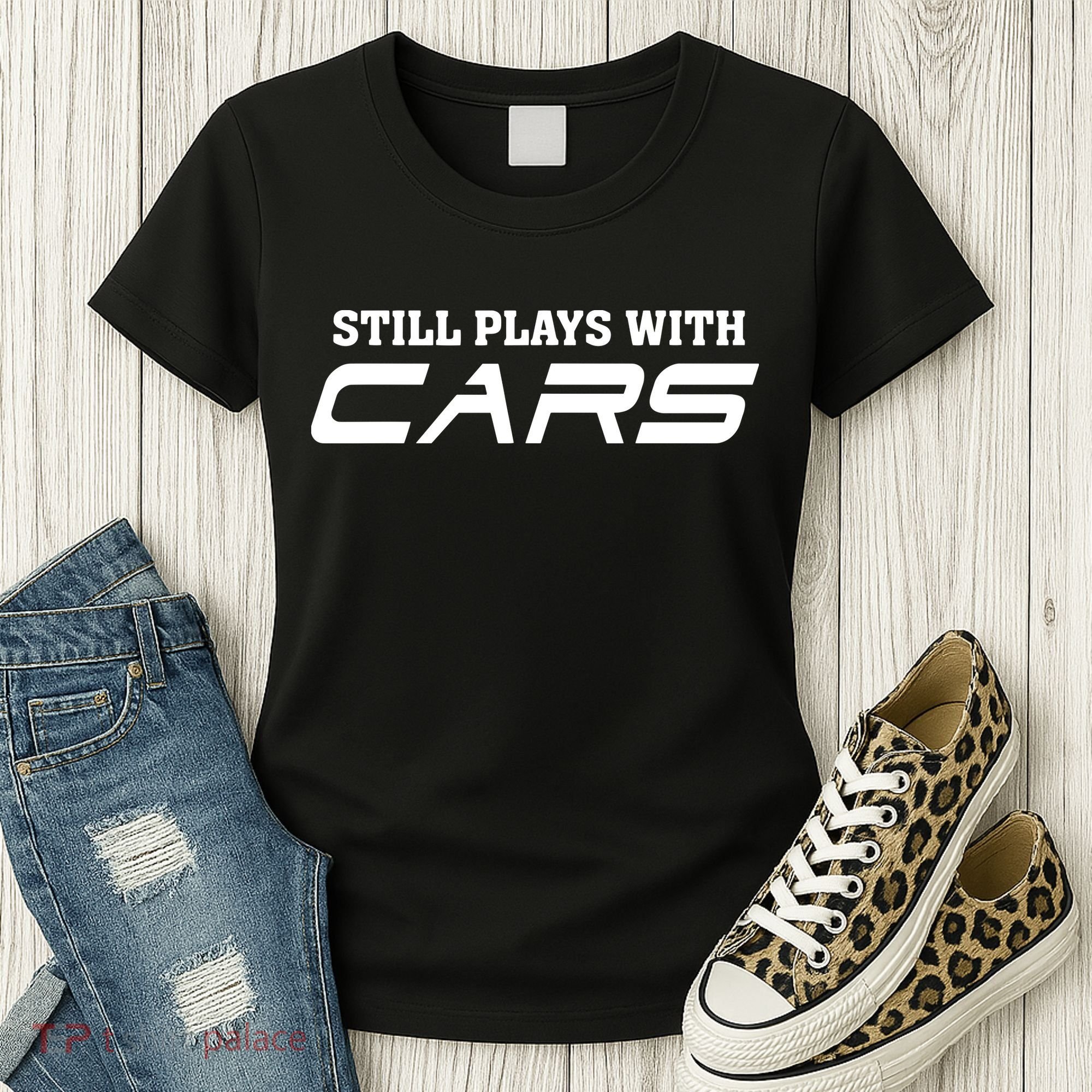 Still Plays With Cars Car Automobile Lover Mechanic Women's T-Shirt