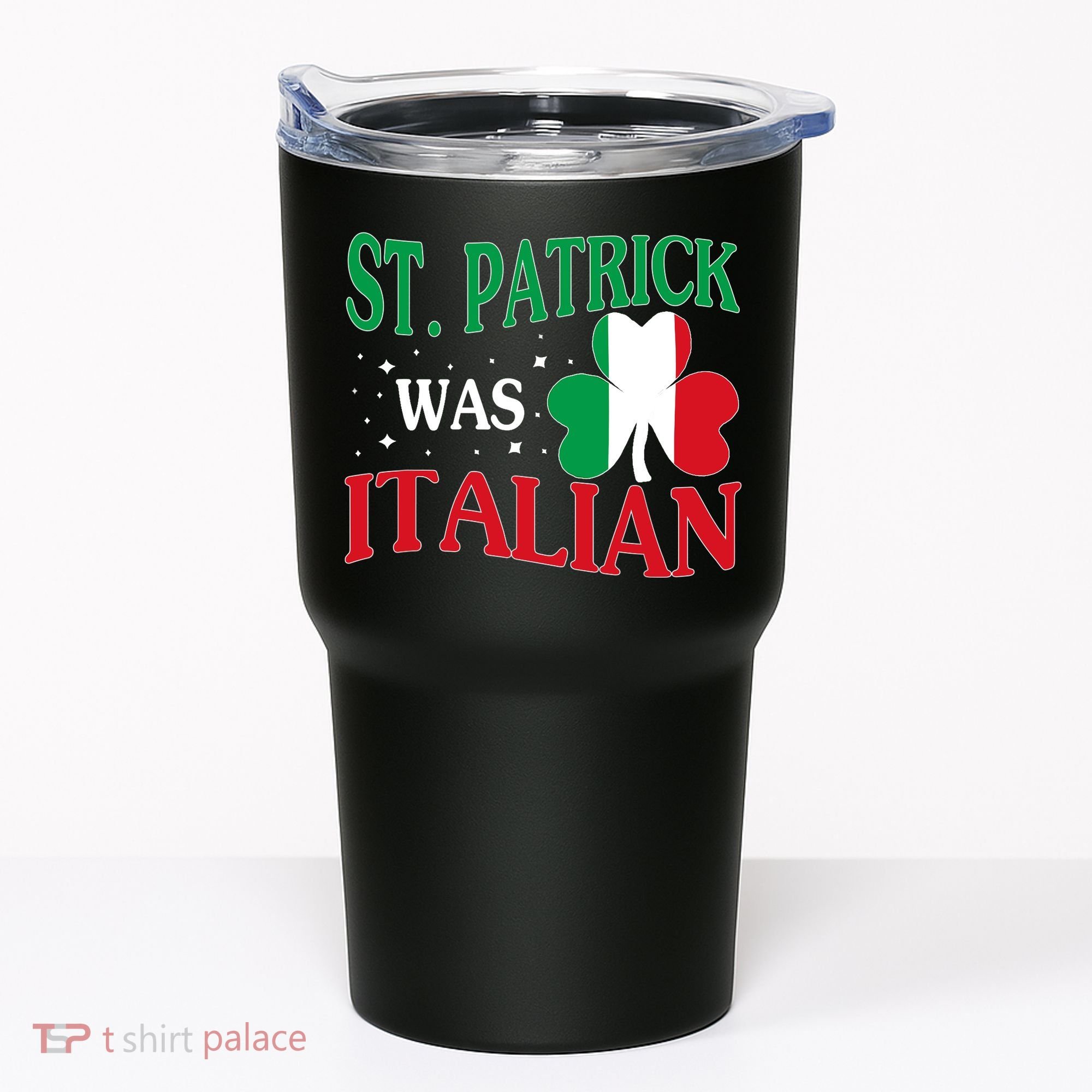 St. Patrick Was Italian Funny St patrick's day Shamrock Flag Tumbler