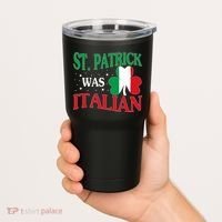St. Patrick Was Italian Funny St patrick's day Shamrock Flag Tumbler thumb 2
