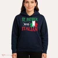 St. Patrick Was Italian Funny St patrick's day Shamrock Flag Hoodie thumb 5